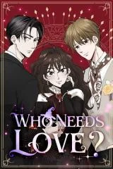 Cover of Who Needs Love?