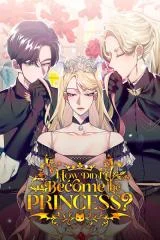 Cover of How Did I Become the Princess?