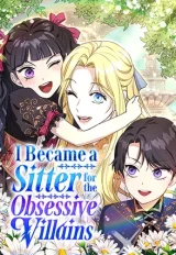 Cover of I Became a Sitter for the Obsessive Villains