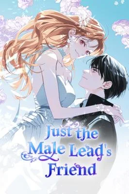 Cover of Just the Male Lead’s Friend