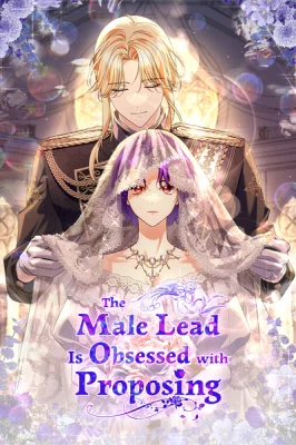Cover of The Male Lead Is Obsessed With Proposing to Me