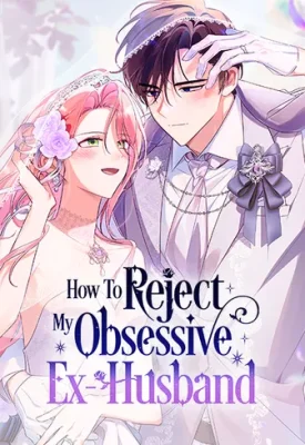 Cover of How To Reject My Obsessive Ex-Husband
