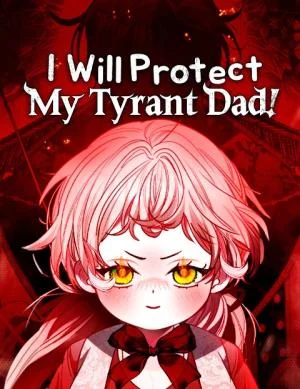 Cover of I Will Protect My Tyrant Dad!