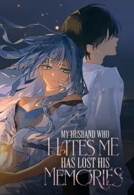 Cover of My Husband Who Hates Me Has Lost His Memories