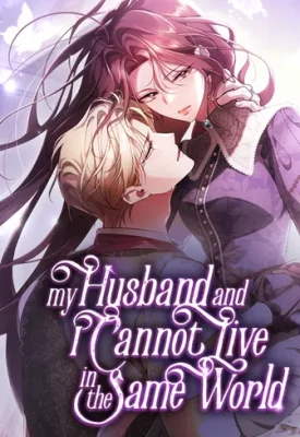 Cover of My Husband and I Cannot Live in the Same World