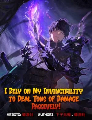 Cover of I Rely on My Invincibility to Deal Tons of Damage Passively!