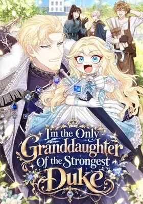 Cover of I'm The Only Granddaughter Of The Strongest Duke